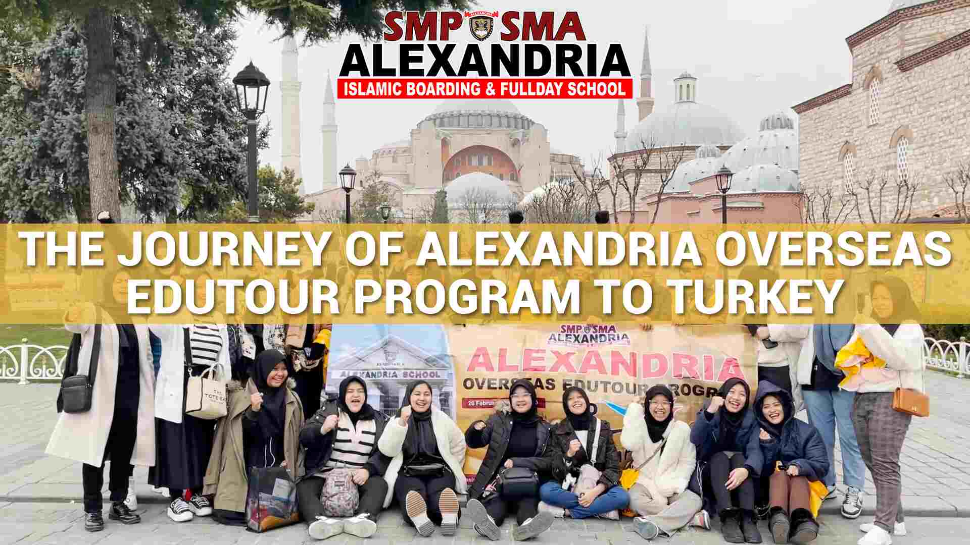 THE JOURNEY OF ALEXANDRIA OVERSEAS EDUTOUR PROGRAM TO TURKEY